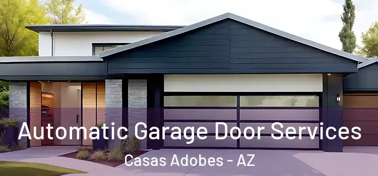  Automatic Garage Door Services Casas Adobes - AZ
