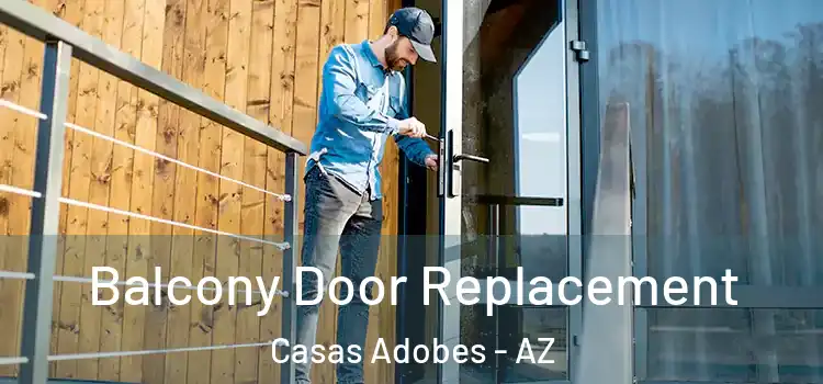  Balcony Door Replacement Casas Adobes - AZ