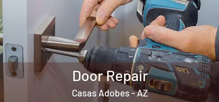 Door Repair Casas Adobes - AZ