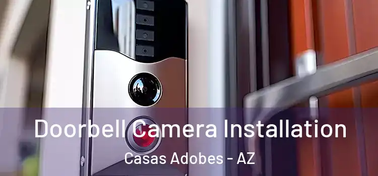  Doorbell Camera Installation Casas Adobes - AZ
