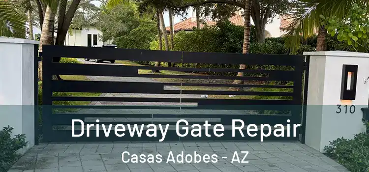 Driveway Gate Repair Casas Adobes - AZ