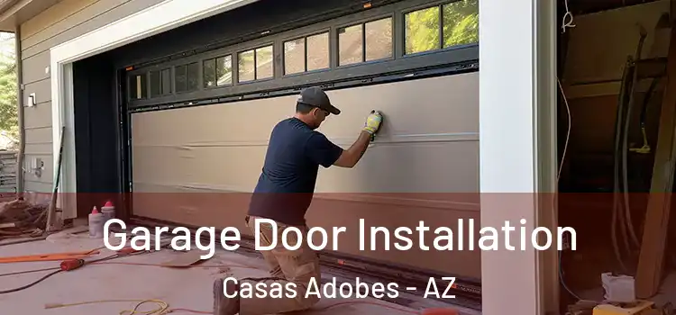  Garage Door Installation Casas Adobes - AZ