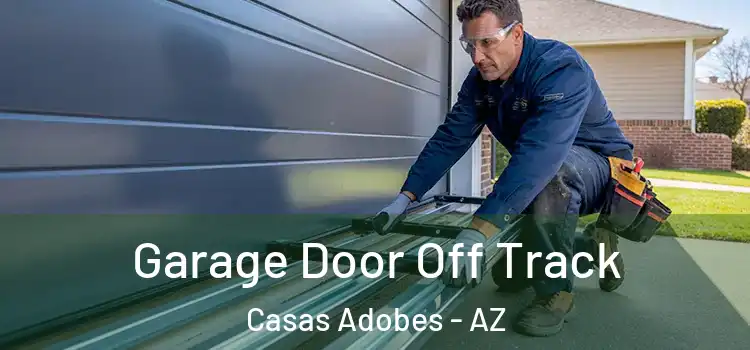  Garage Door Off Track Casas Adobes - AZ
