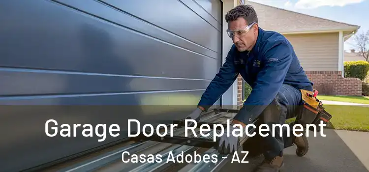  Garage Door Replacement Casas Adobes - AZ
