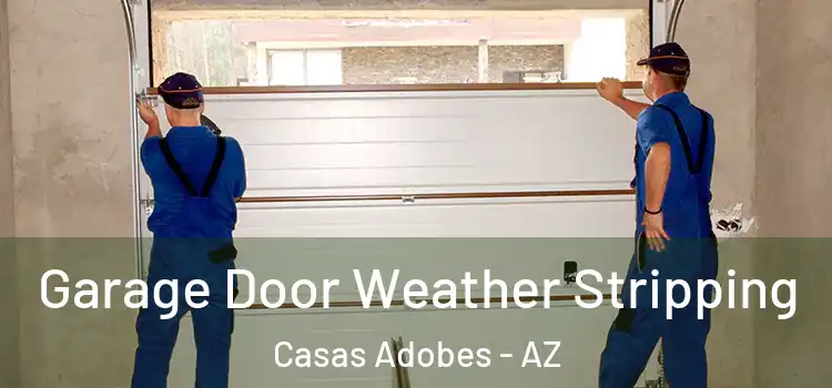 Garage Door Weather Stripping Casas Adobes - AZ