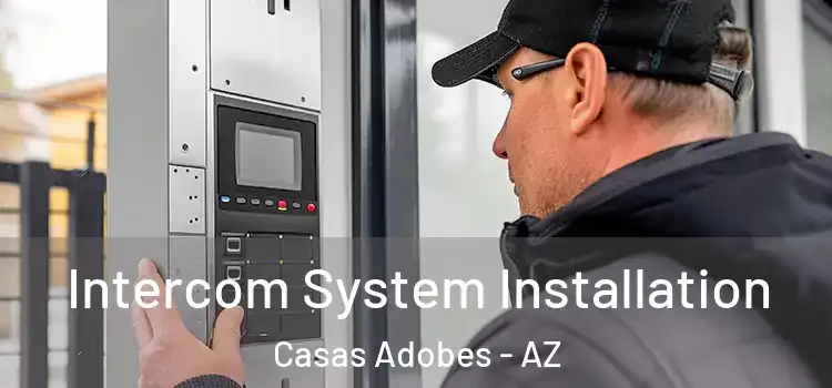 Intercom System Installation Casas Adobes - AZ