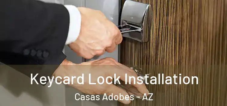 Keycard Lock Installation Casas Adobes - AZ