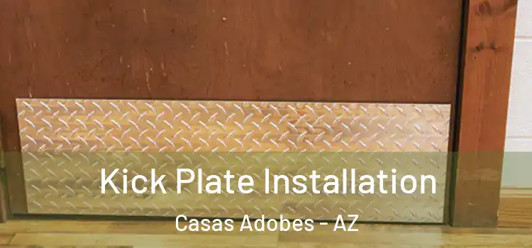 Kick Plate Installation Casas Adobes - AZ