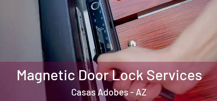 Magnetic Door Lock Services Casas Adobes - AZ