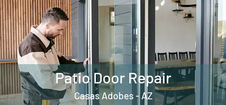 Patio Door Repair Casas Adobes - AZ