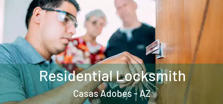 Residential Locksmith Casas Adobes - AZ