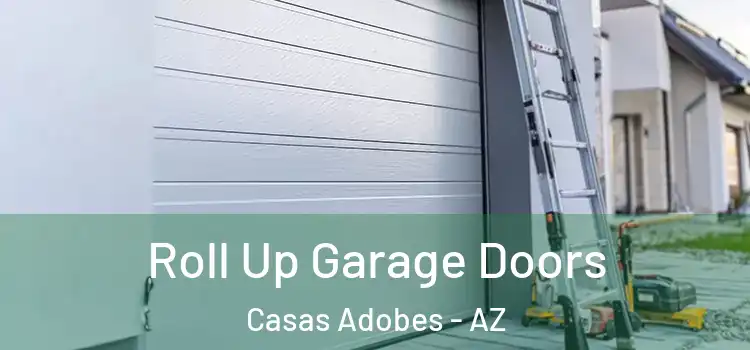  Roll Up Garage Doors Casas Adobes - AZ