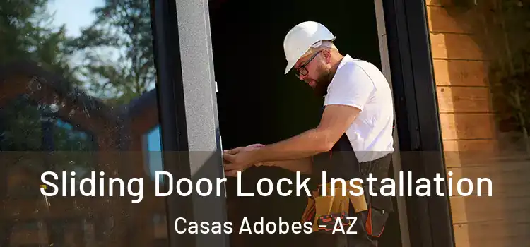 Sliding Door Lock Installation Casas Adobes - AZ