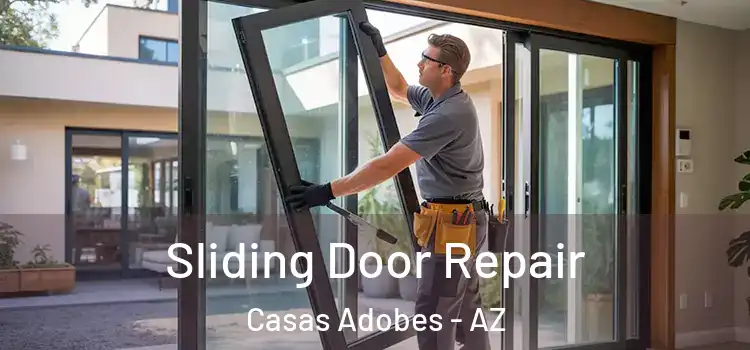 Sliding Door Repair Casas Adobes - AZ