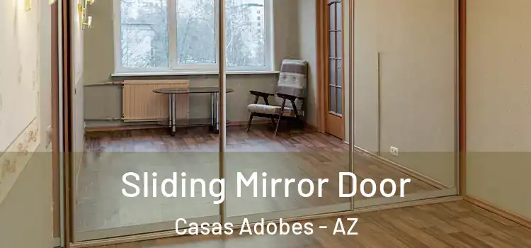  Sliding Mirror Door Casas Adobes - AZ