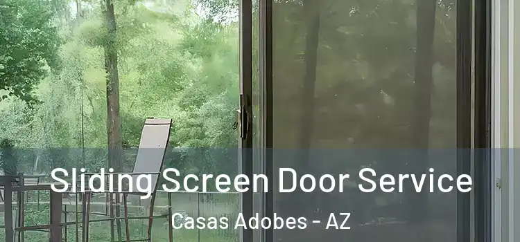 Sliding Screen Door Service Casas Adobes - AZ